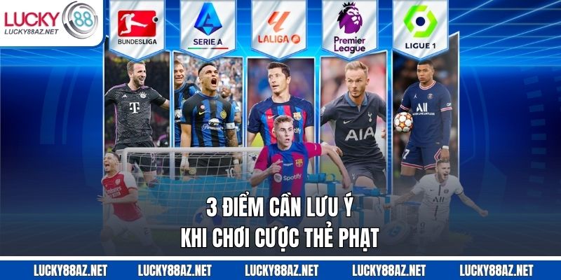 3 điểm cần lưu ý khi chơi cược thẻ phạt
