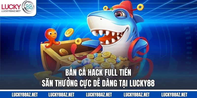 Bắn cá hack full tiền