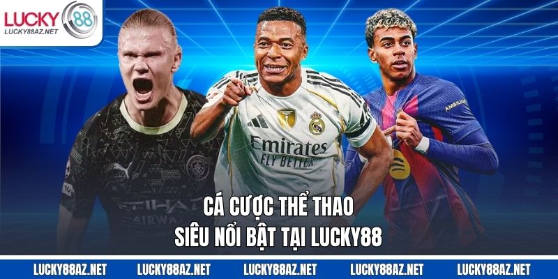 Cá cược thể thao siêu nổi bật tại Lucky88