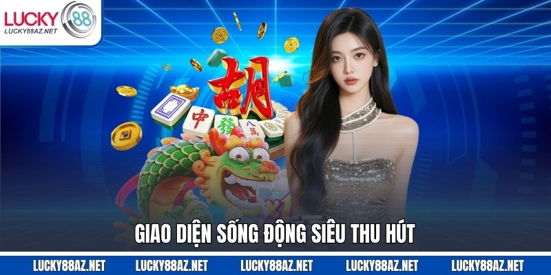 Giao diện sống động siêu thu hút 
