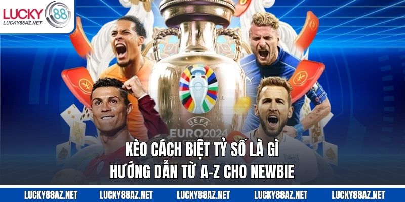 Hướng dẫn đọc kèo cách biệt tỷ số là gì cho cộng đồng tân thủ