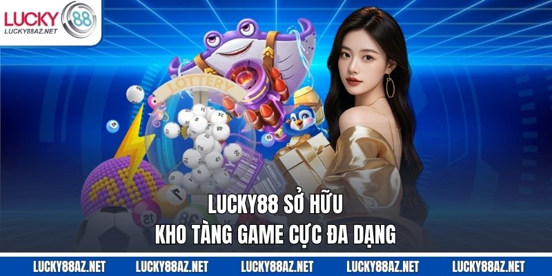 Lucky88 sở hữu kho tàng game cực đa dạng
