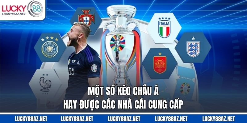 Một số kèo châu Á hay được các nhà cái cung cấp