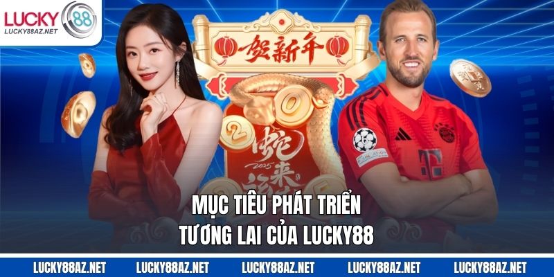 Mục tiêu phát triển tương lai của Lucky88