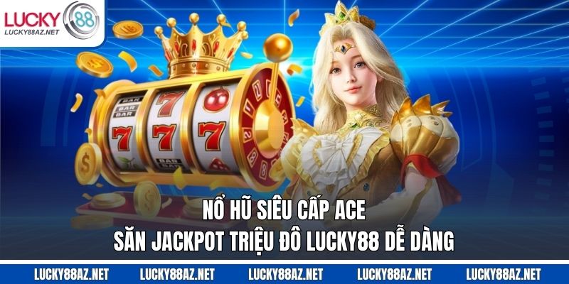 Nổ hũ siêu cấp ACE