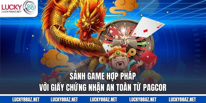 Sảnh game hợp pháp với giấy chứng nhận an toàn từ PAGCOR