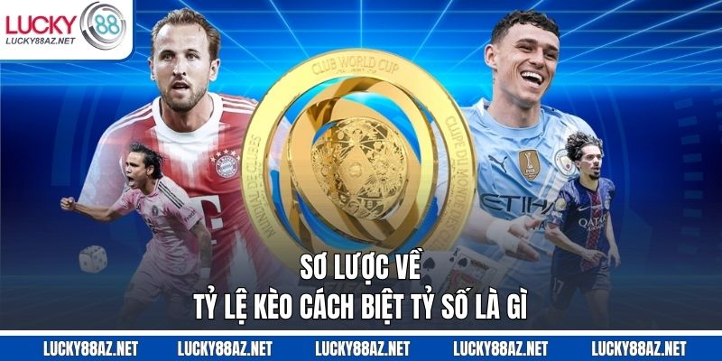 Sơ lược về tỷ lệ kèo cách biệt tỷ số là gì